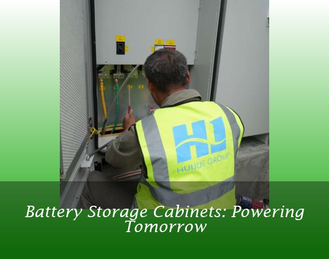 Battery Storage Cabinets: Powering Tomorrow